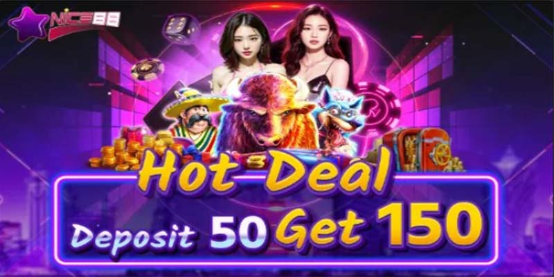 Hot deal deposit 50 get 150